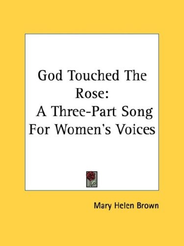 God Touched The Rose: A Three-Part Song For Women's Voices