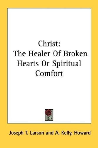 Christ: The Healer Of Broken Hearts Or Spiritual Comfort