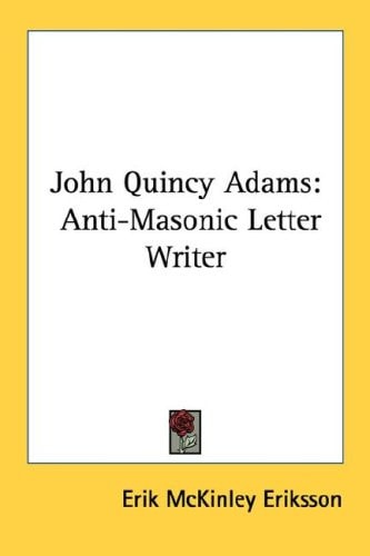 John Quincy Adams: Anti-Masonic Letter Writer
