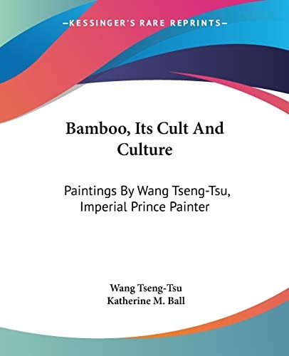 Bamboo, Its Cult And Culture: Paintings By Wang Tseng-Tsu, Imperial Prince Painter