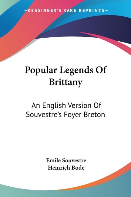 Popular Legends Of Brittany: An English Version Of Souvestres Foyer Breton