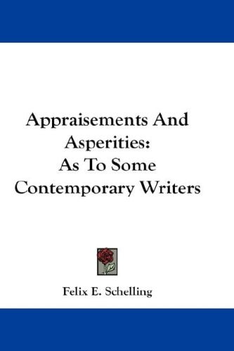 Appraisements And Asperities: As To Some Contemporary Writers