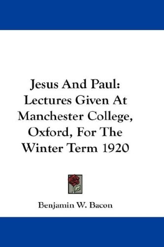 Jesus And Paul: Lectures Given At Manchester College, Oxford, For The Winter Term 1920