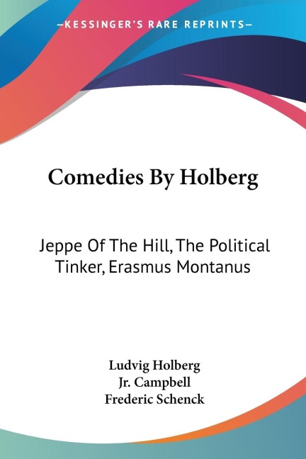 Comedies By Holberg: Jeppe Of The Hill, The Political Tinker, Erasmus Montanus