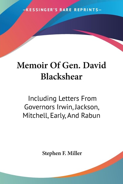 Memoir Of Gen. David Blackshear: Including Letters From Governors Irwin, Jackson, Mitchell, Early, And Rabun