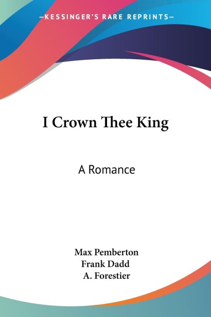 I Crown Thee King: A Romance