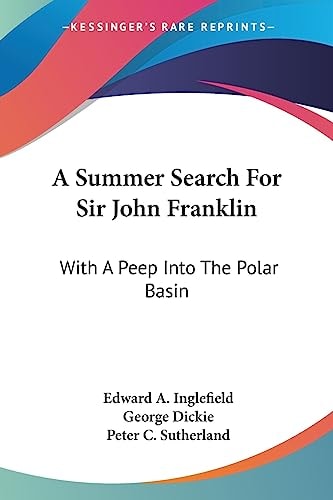 A Summer Search For Sir John Franklin: With A Peep Into The Polar Basin