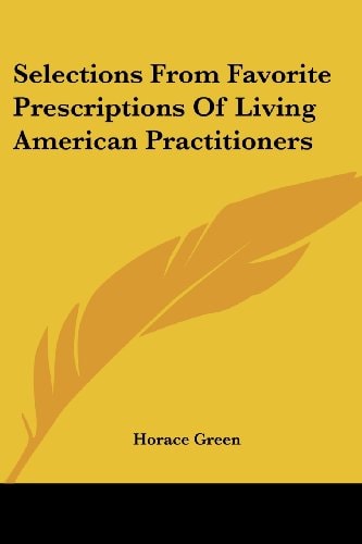 Selections From Favorite Prescriptions Of Living American Practitioners