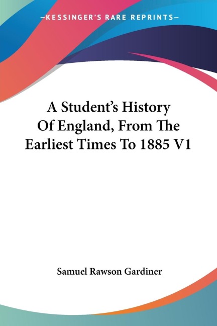 A Students History Of England, From The Earliest Times To 1885 V1