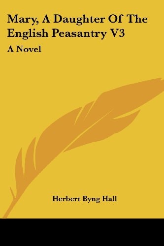 Mary, A Daughter Of The English Peasantry V3: A Novel