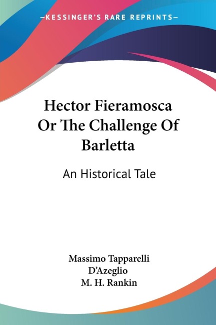 Hector Fieramosca Or The Challenge Of Barletta: An Historical Tale