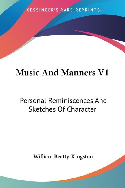 Music And Manners V1: Personal Reminiscences And Sketches Of Character