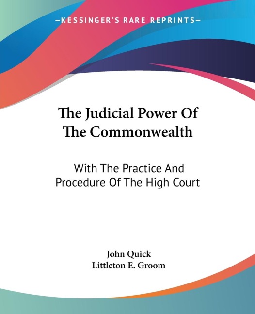 The Judicial Power Of The Commonwealth: With The Practice And Procedure Of The High Court