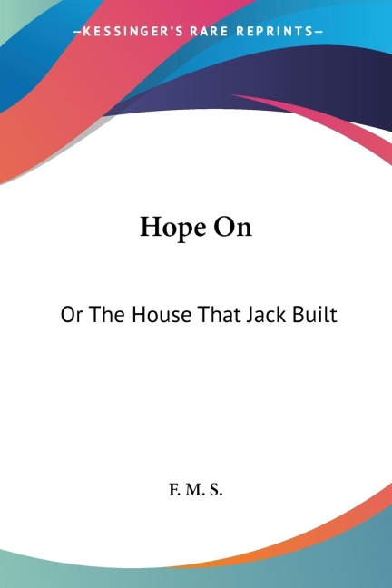 Hope On: Or The House That Jack Built