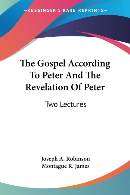 The Gospel According To Peter And The Revelation Of Peter: Two Lectures