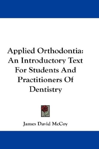 Applied Orthodontia: An Introductory Text For Students And Practitioners Of Dentistry