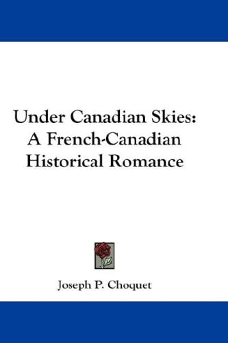 Under Canadian Skies: A French-Canadian Historical Romance