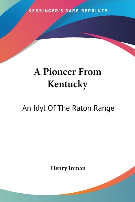 A Pioneer From Kentucky: An Idyl Of The Raton Range