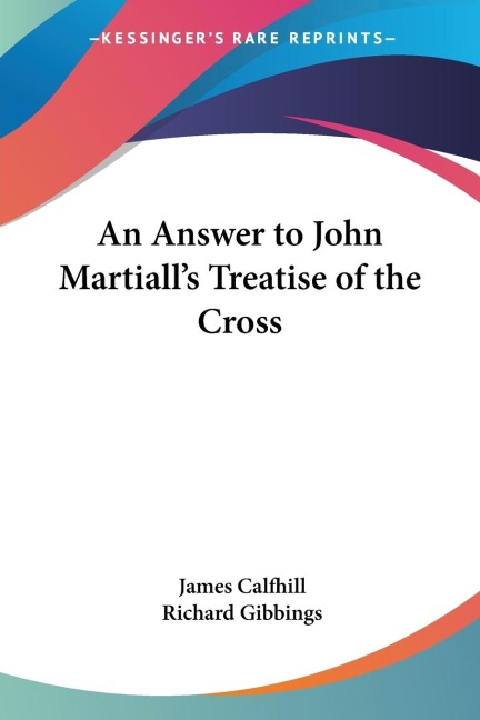 An Answer to John Martialls Treatise of the Cross
