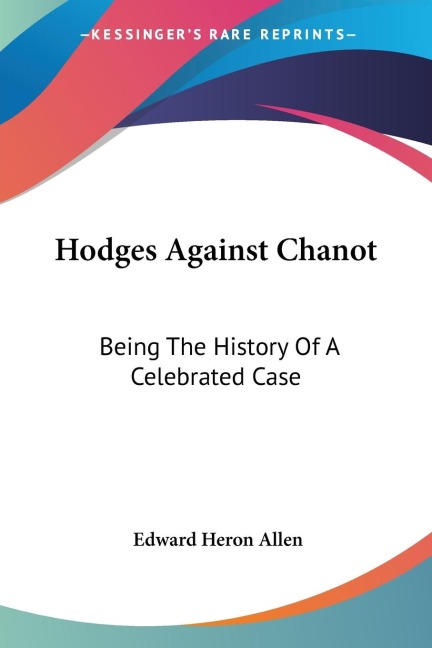 Hodges Against Chanot: Being The History Of A Celebrated Case
