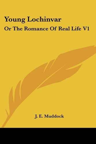 Young Lochinvar: Or The Romance Of Real Life V1