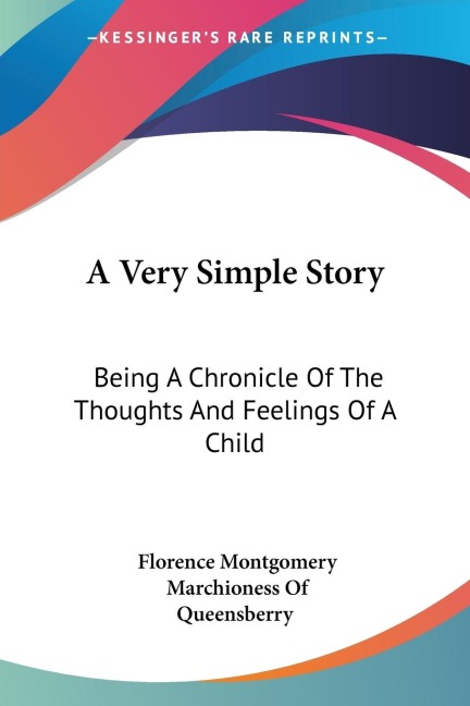 A Very Simple Story: Being A Chronicle Of The Thoughts And Feelings Of A Child