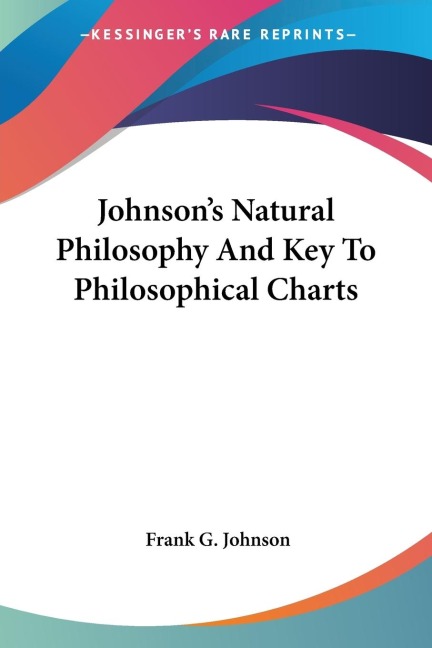 Johnsons Natural Philosophy And Key To Philosophical Charts