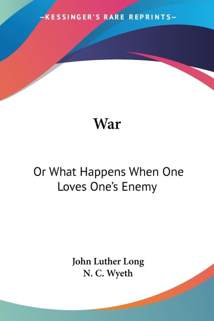 War: Or What Happens When One Loves Ones Enemy