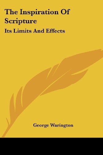 The Inspiration Of Scripture: Its Limits And Effects