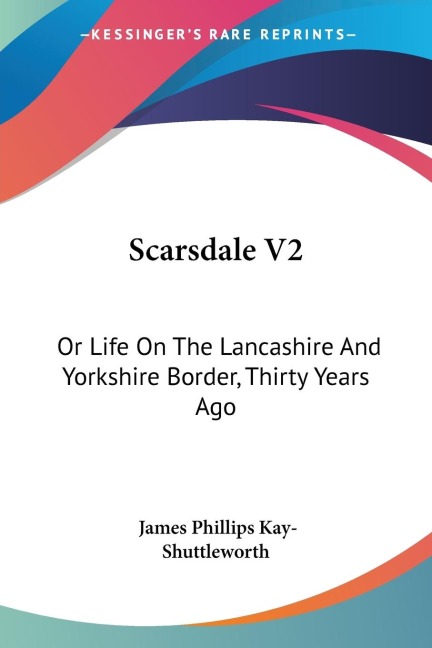 Scarsdale V2: Or Life On The Lancashire And Yorkshire Border, Thirty Years Ago