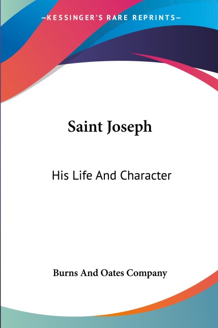 Saint Joseph: His Life And Character