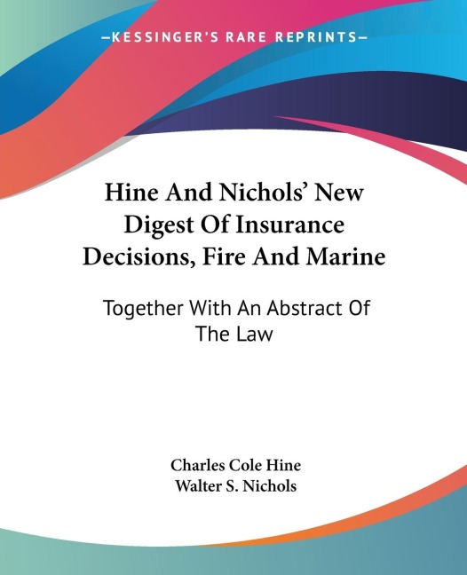 Hine And Nichols New Digest Of Insurance Decisions, Fire And Marine: Together With An Abstract Of The Law