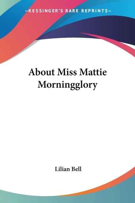 About Miss Mattie Morningglory
