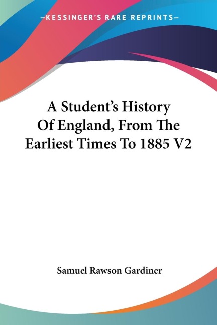 A Students History Of England, From The Earliest Times To 1885 V2