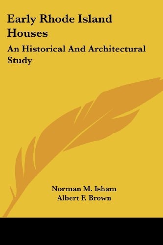 Early Rhode Island Houses: An Historical And Architectural Study