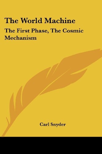 The World Machine: The First Phase, The Cosmic Mechanism