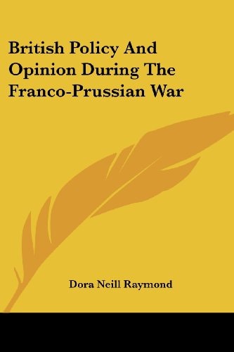 British Policy And Opinion During The Franco-Prussian War
