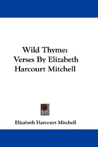 Wild Thyme: Verses By Elizabeth Harcourt Mitchell
