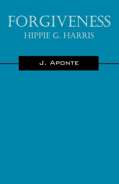 Forgiveness: Hippie G. Harris