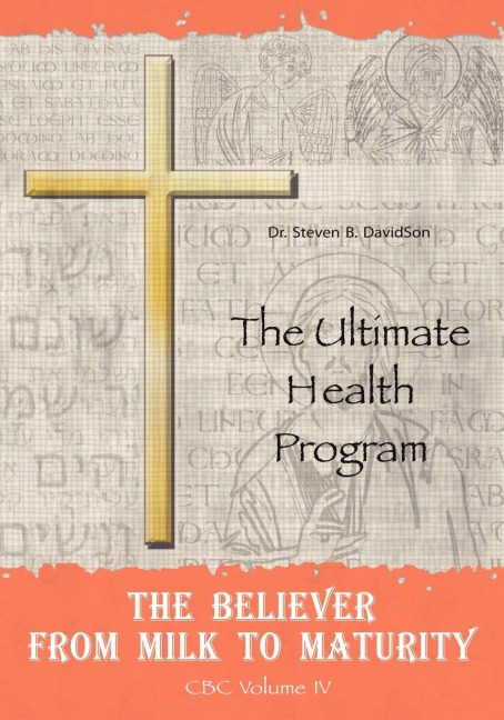 The Believer from Milk to Maturity: The Ultimate Health Guide