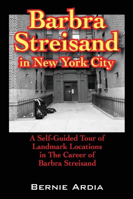 Barbra Streisand in New York City: A Self Guided Tour of Landmark Locations in the Career of Barbra Streisand