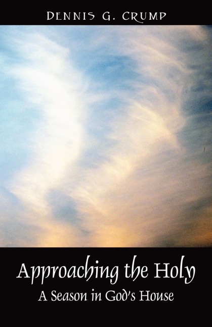 Approaching the Holy: A Season in God's House