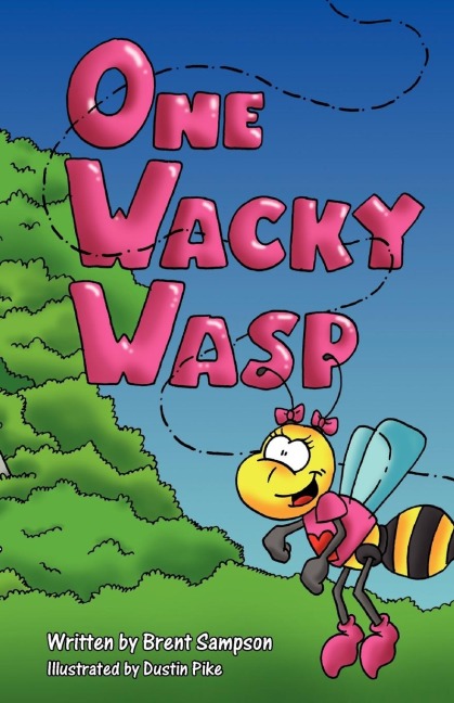 One Wacky Wasp: The Perfect Childrens Book for Kids Ages 3-6 Who Are Learning to Read