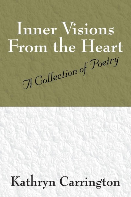 Inner Visions From the Heart: A Collection of Poetry