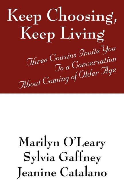 Keep Choosing, Keep Living: Three Cousins Invite You To a Conversation About Coming of Older Age