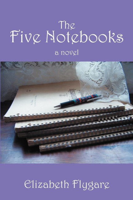 The Five Notebooks: a novel