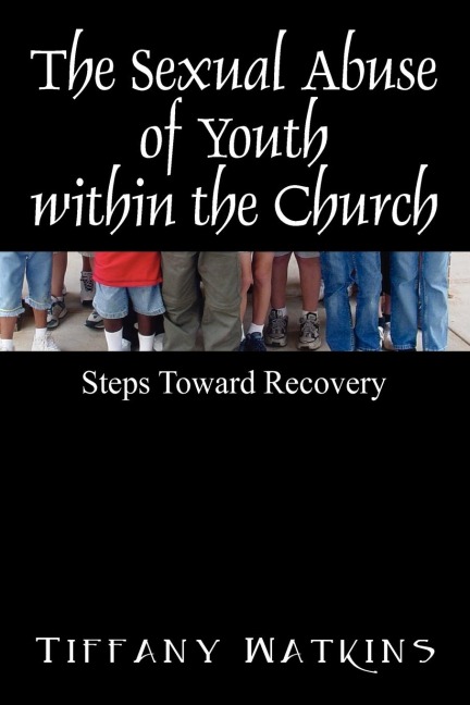 The Sexual Abuse of Youth within the Church: Steps Toward Recovery