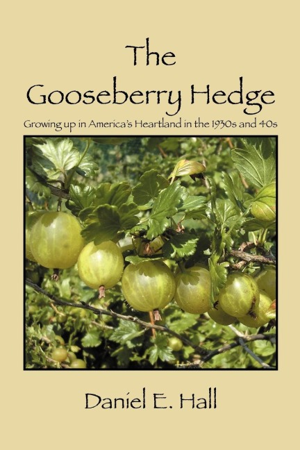 The Gooseberry Hedge: Growing up in America's Heartland in the 1930s and 40s