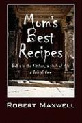 Moms Best Recipes: Bobs in the Kitchen, a pinch of this a dash of time