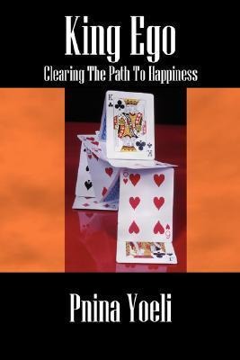 King Ego: Clearing The Path To Happiness